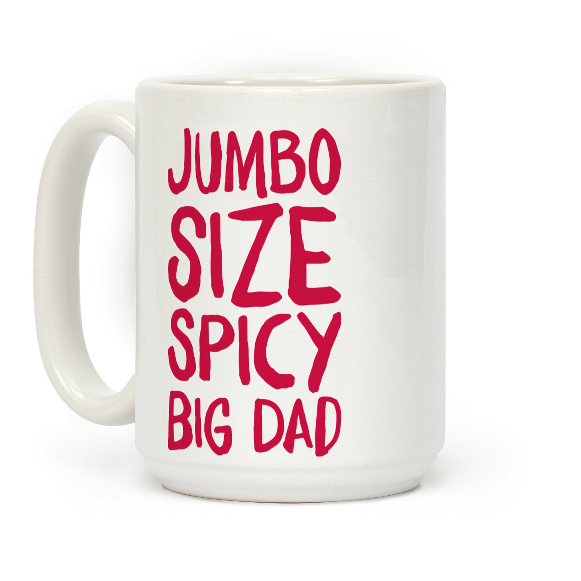 Jumbo Size Spicy Big Dad Coffee Mug